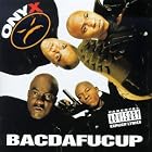 Click here to buy Bacdafucup by  Onyx .