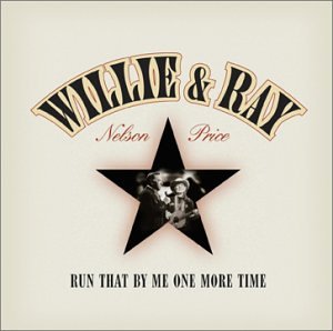 Willie Nelson - Run That By Me One More Time - Zortam Music