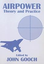 Airpower: Theory and Practice (Strategic Studies)