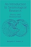 An Introduction to Seismological Research: History and Development