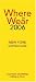 Where to Wear New York 2006: Fashion shopping from A-Z (Where to Wear: New York City Shopping Guide)