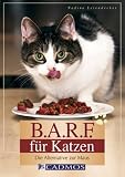 Produkt-Bild: B.A.R.F. f&uuml;r Katzen: Die Alternative zur Maus