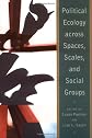 Political Ecology Across Spaces, Scales, And Social Groups