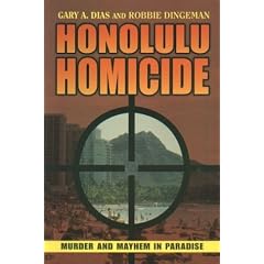 Honolulu Homicide: Murder and Mayhem in Paradise