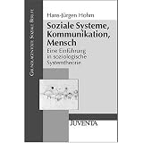 Soziale Systeme, Kommunikation, Mensch: Eine Einführung in soziologische Systemtheorie