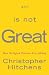 Books : God Is Not Great - How Religion Poisons Everything