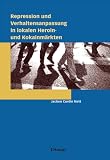 Repression und Verhaltensanpassung in lokalen Heroin- und Kokainm�rkten