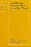 Social Security and Retirement around the World (National Bureau of Economic Research Conference Report)