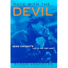 Race With the Devil: Gene Vincent's Life in the Fast Lane