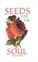 Seeds for the Soul (Books for the Soul)