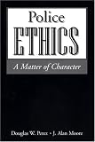 Police Ethics: A Matter of Character
