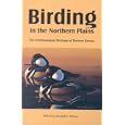Birding in the Northern Plains: The Ornithological Writings of Herbert Krause by  Herbert Krause and Ronald R. Nelson