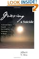 Grieving a Suicide: A Loved One's Search for Comfort, Answers & Hope