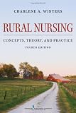 Rural Nursing, Fourth Edition: Concepts, Theory, and Practice