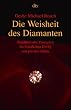 Die Weisheit des Diamanten: Buddhistische Prinzipien f�r beruflichen Erfolg und privates Gl�ck