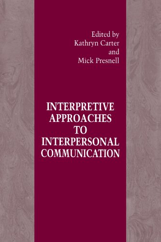Interpretive Approaches to Interpersonal Communication (Suny Series in Human Communication Processes)