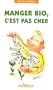 Manger bio, c'est pas cher