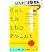 Get to the Point! Painless Advice for Writing Memos, Letters and E-mails Your Colleagues and Clients Will Understand