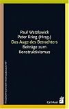 Das Auge des Betrachters - Beitr&auml;ge zum Konstruktivismus - 