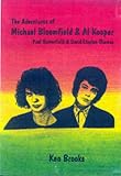 The Adventures of Mike Bloomfield and Al Kooper with Paul Butterfield and David Clayton Thomas