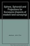 Sphere, spheroid and projections for surveyors