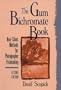 The Gum Bichromate Book, Second Edition: Non-Silver Methods for Photographic Printmaking