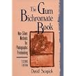 The Gum Bichromate Book, Second Edition: Non-Silver Methods for Photographic Printmaking ~ David Scopick