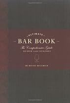 The Ultimate Bar Book: The Comprehensive Guide to Over 1,000 Cocktails