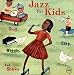 Jazz for Kids: Sing,Clap,Wiggle & Shake