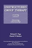 Unstructured Group Therapy
 Creating Contact
 Choosing Relationship,
Richard C. Page