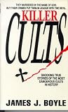 Killer Cults: Shocking True Stories of the Most Dangerous Cults In History