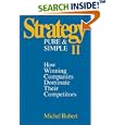 Strategy Pure and Simple II: How Winning Companies Dominate... by Michel Robert