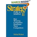 Click here to buy Strategy Pure and Simple II: How Winning Companies Dominate... by  Michel Robert.