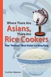 Where There Are Asians, There Are Rice Cookers: How 