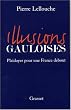 Illusions gauloises : Plaidoyer pour une France debout