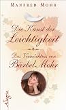 Zoom Produkt-Bild: Die Kunst der Leichtigkeit: Das Vermächtnis von Bärbel Mohr