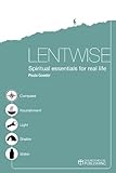 Lentwise : spiritual essentials for real life
