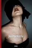 Subjektiv: Aus dem Leben einer devoten Frau - Anna Bunt