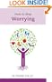 How to Stop Worrying