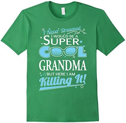 Men's Grandma T-shirt , I never dreamed I'd be a super cool Grandm Large Grass