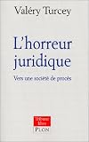 L'Horreur juridique : Vers une soci�t� de proc�s