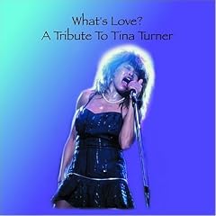 What's Love? a Tribute to Tina Turner