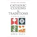 Catholic Customs and Traditions: A Popular Guide (More Resources to Enrich Your Lenten Journey)
