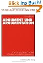 Argument und Argumentation: Logische Grundlagen der Argumentationsanalyse (Studienb�cher zur Linguistik)