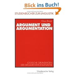 Argument und Argumentation: Logische Grundlagen der Argumentationsanalyse (Studienb�cher zur Linguistik)