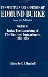 The Writings and Speeches of Edmund Burke: India - The Launching of the Hastings Impeachment, 1786-88 v.6: India - The Launching of the Hastings Impeachment, ... 6 (The writings & speeches of Edmund Burke)
