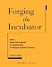Forging the Incubator: How to Design and Implement a Feasibility Study for Business Incubation Programs