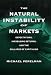Book The Natural Instability of Markets : Expectations, Increasing Returns, and the Collapse of Capitalism