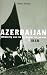 Azerbaijan: Ethnicity and the Struggle for Power in Iran