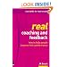 Real Coaching and Feedback: How to Help People Improve Their Performance